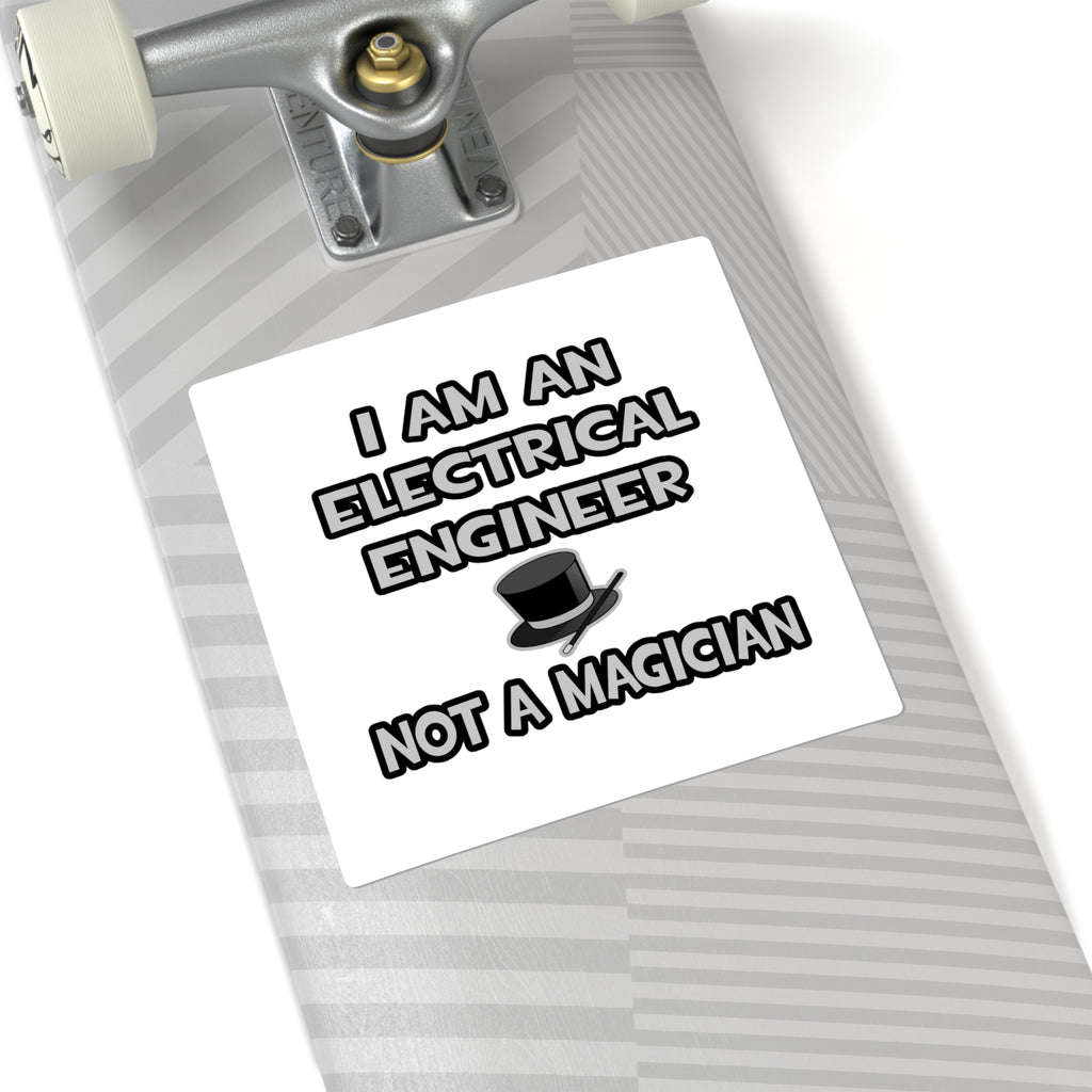Electrical Engineer ... Not A Magician - Square Stickers
