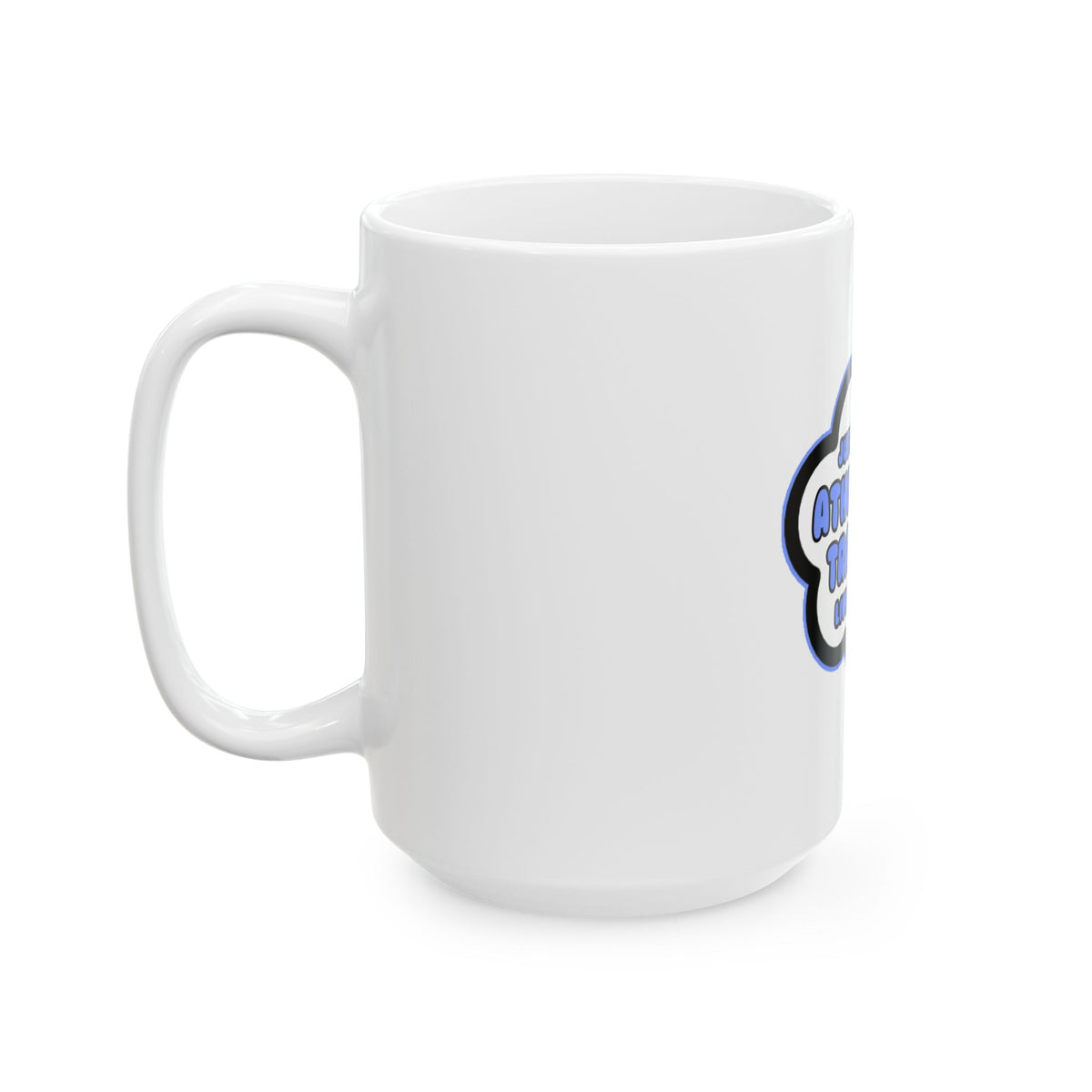 Athletic Trainer .. Livin' The Dream - Ceramic Mug, (11oz, 15oz)
