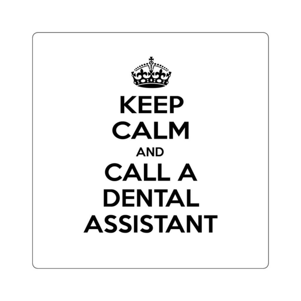 Keep Calm and Call a Dental Assistant - Square Stickers