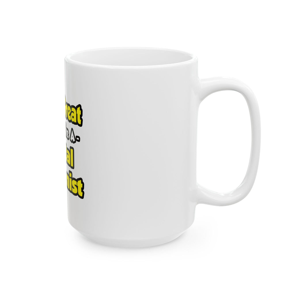 Life's Great When You're a Dental Hygienist - Ceramic Mug, (11oz, 15oz)