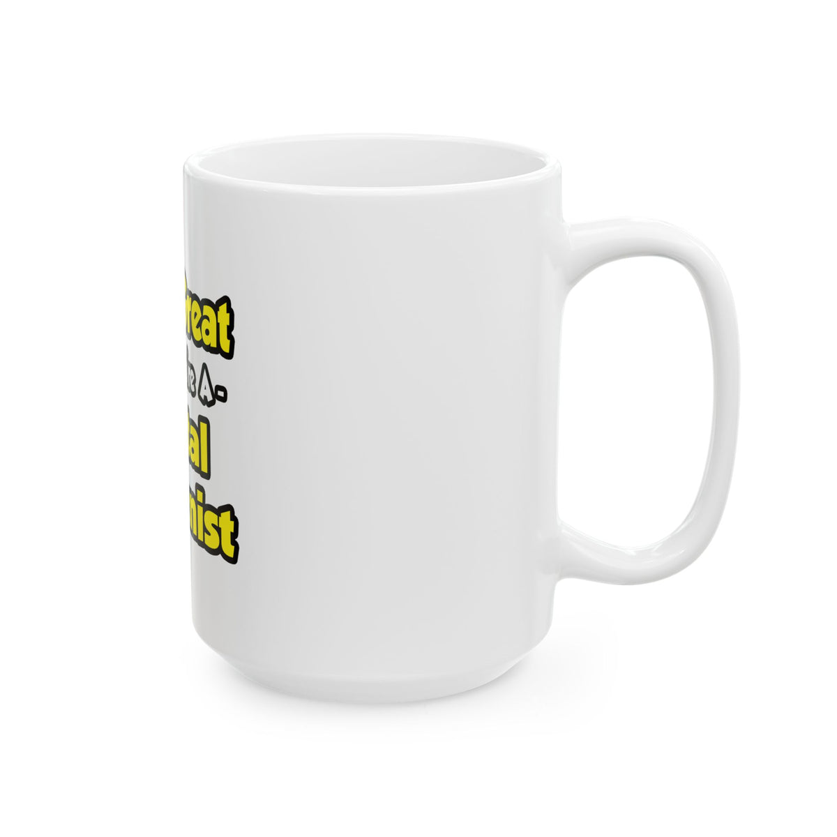 Life's Great When You're a Dental Hygienist - Ceramic Mug, (11oz, 15oz)