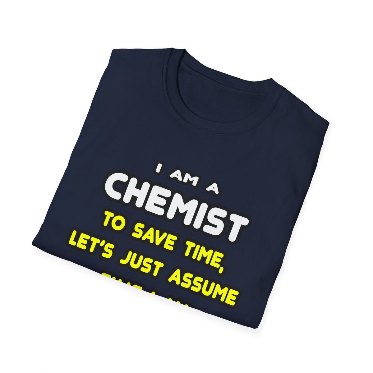 Funny Chemist T Shirts and Gifts - Unisex Softstyle T-Shirt