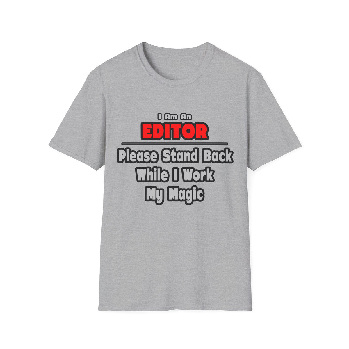 Editor ... Stand Back ... Work My Magic - Unisex Softstyle T-Shirt