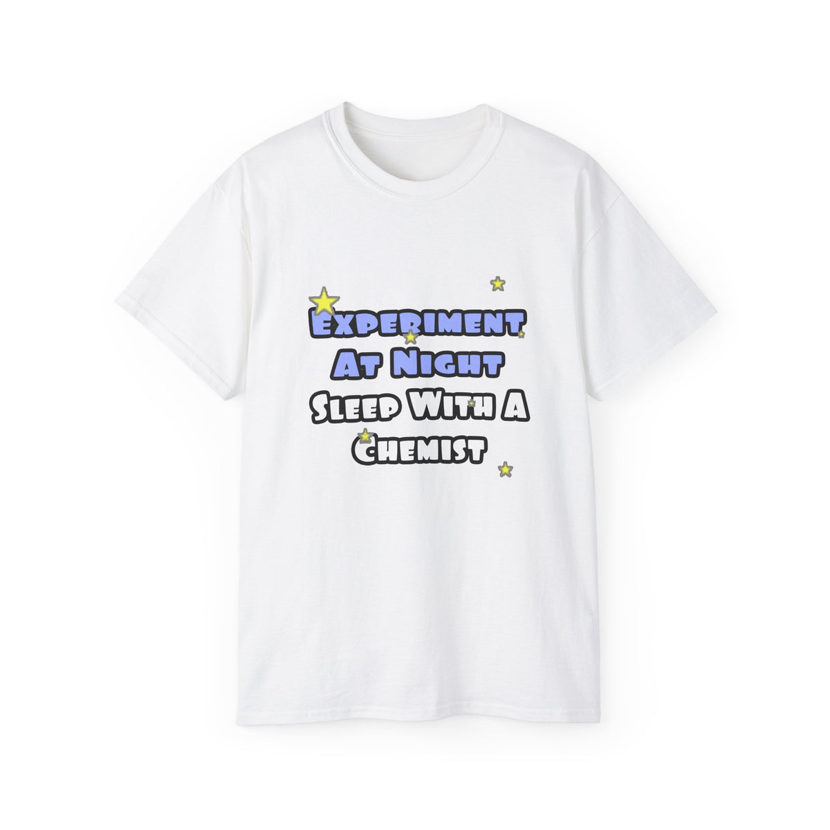 Experiment At Night...Sleep With a Chemist - Unisex Ultra Cotton Tee