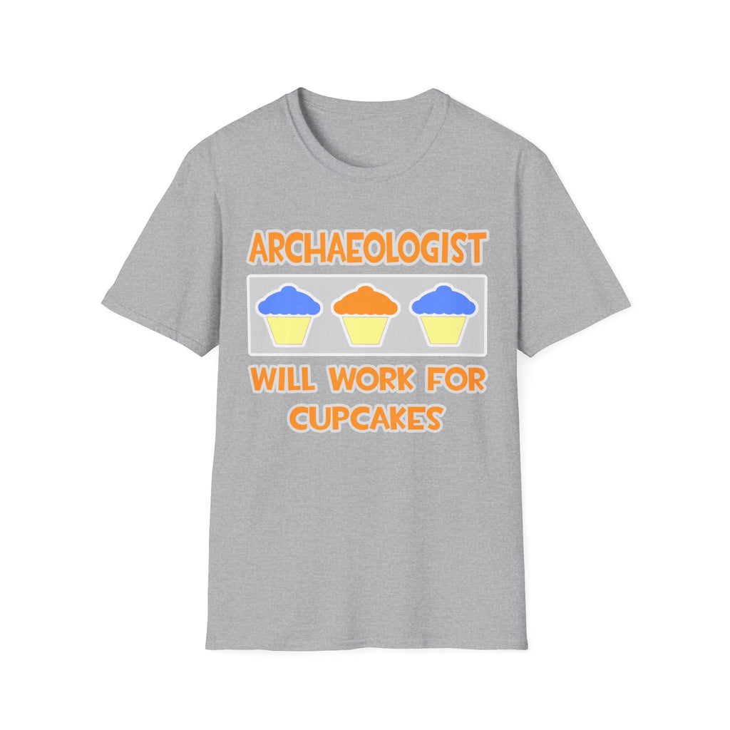 Archaeologist ... Will Work For Cupcakes - Unisex Softstyle T-Shirt