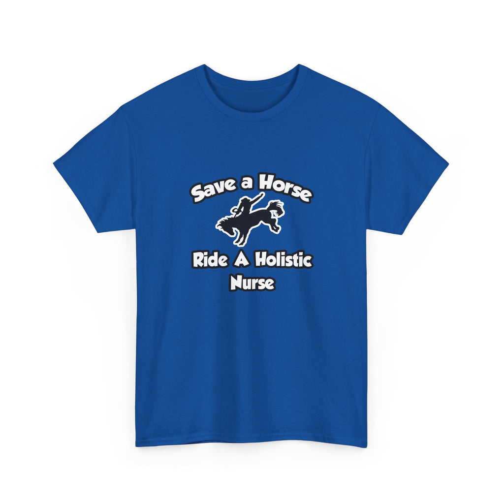 Save a Horse, Ride a Holistic Nurse - Unisex Heavy Cotton Tee