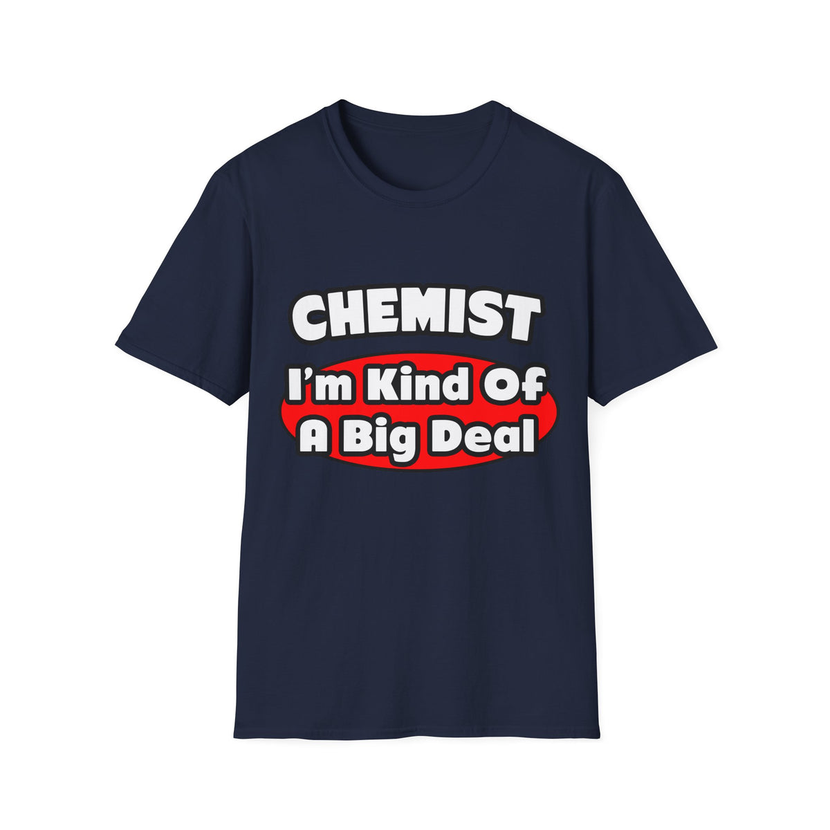 Chemist...Big Deal - Unisex Softstyle T-Shirt