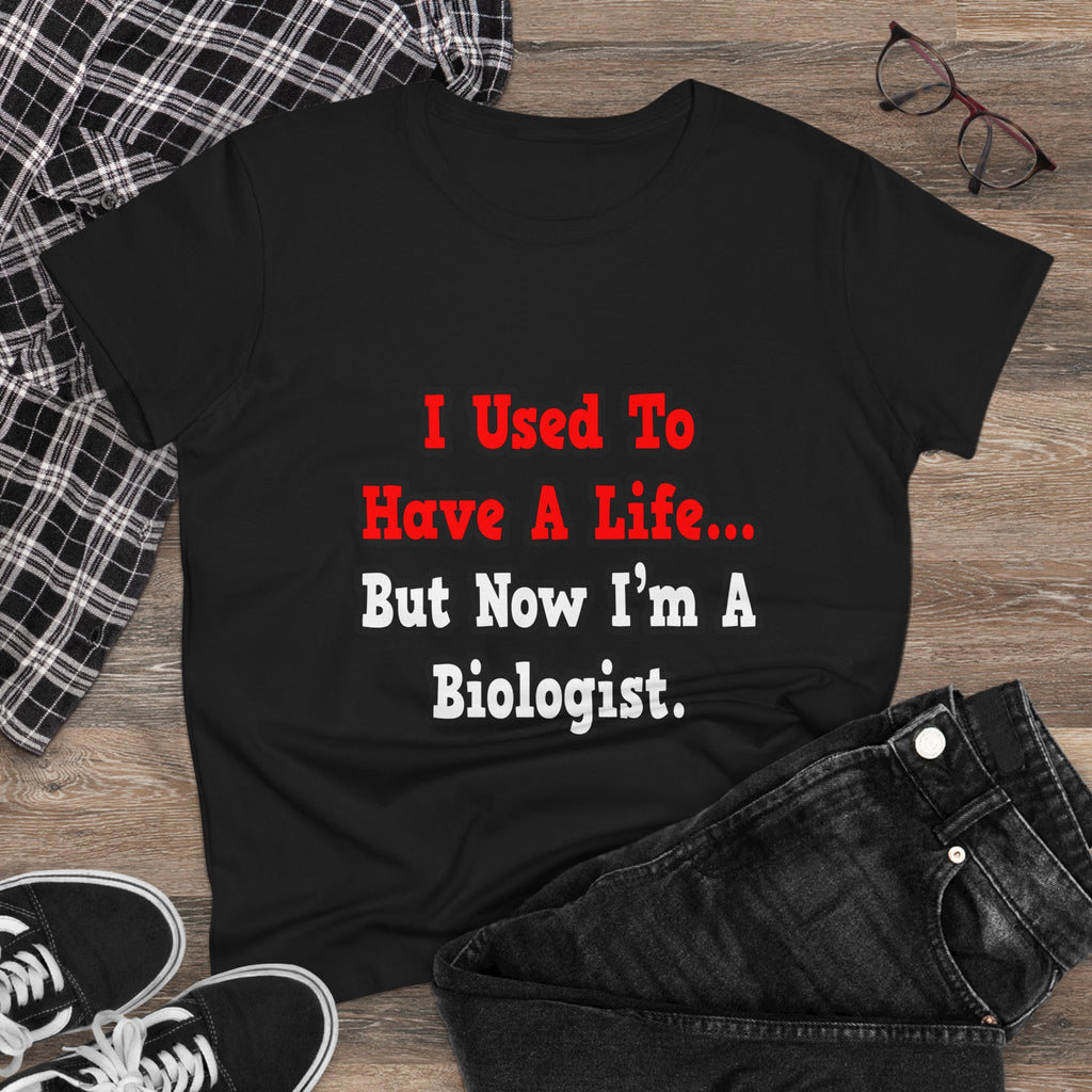 I Used to Have a Life...Biologist - Women's Midweight Cotton Tee