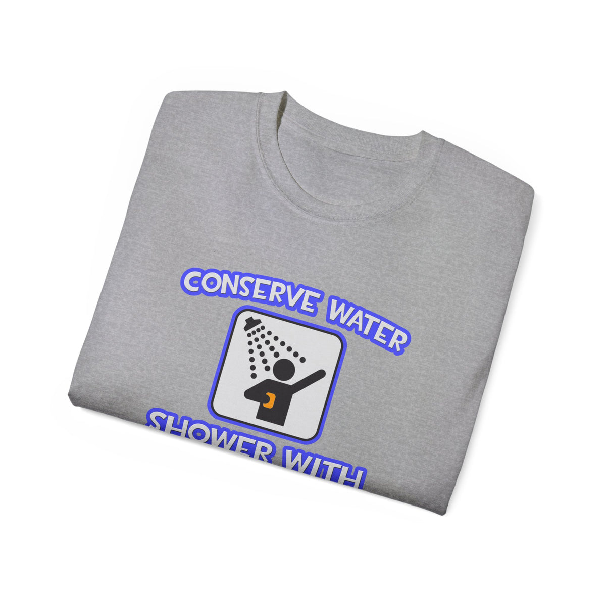 Conserve Water .. Shower With Dental Hygienist - Unisex Ultra Cotton Tee