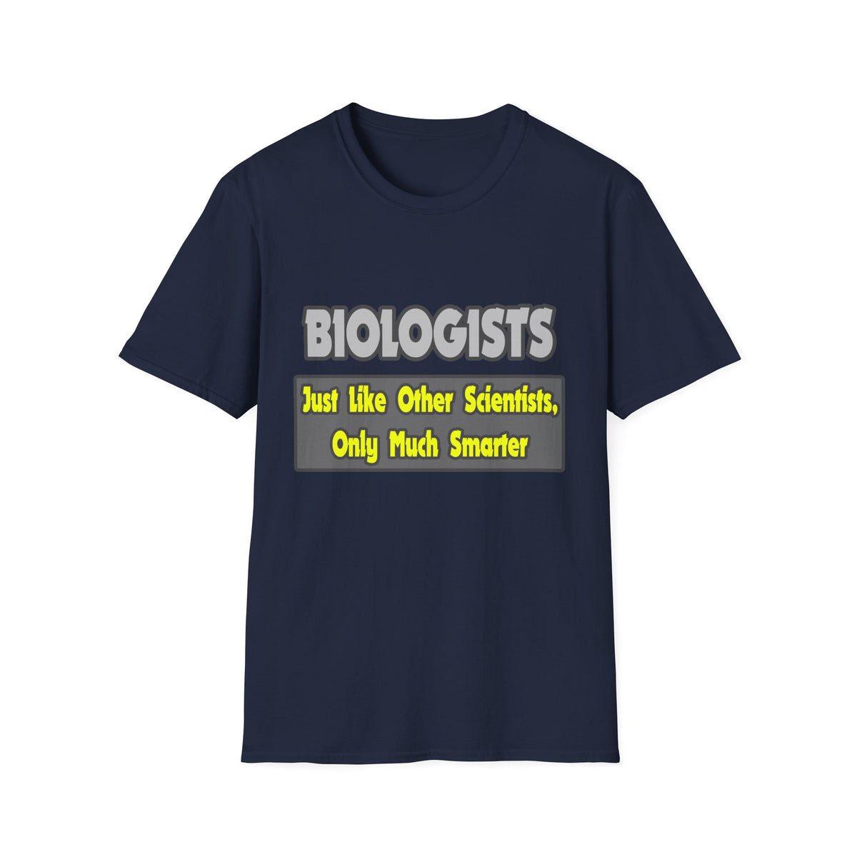 Biologists...Smarter - Unisex Softstyle T-Shirt