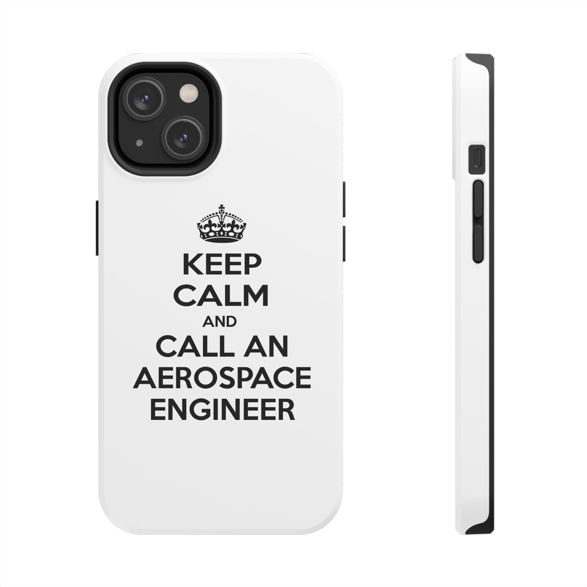 Keep Calm and Call an Aerospace Engineer - Tough Phone Cases