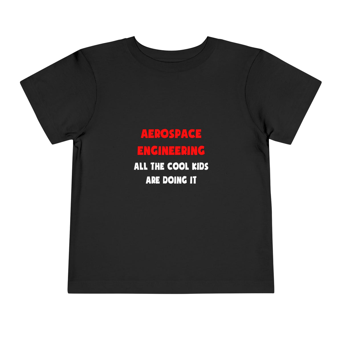 Funny Aerospace Engineer Shirts and Gifts - Toddler Short Sleeve Tee