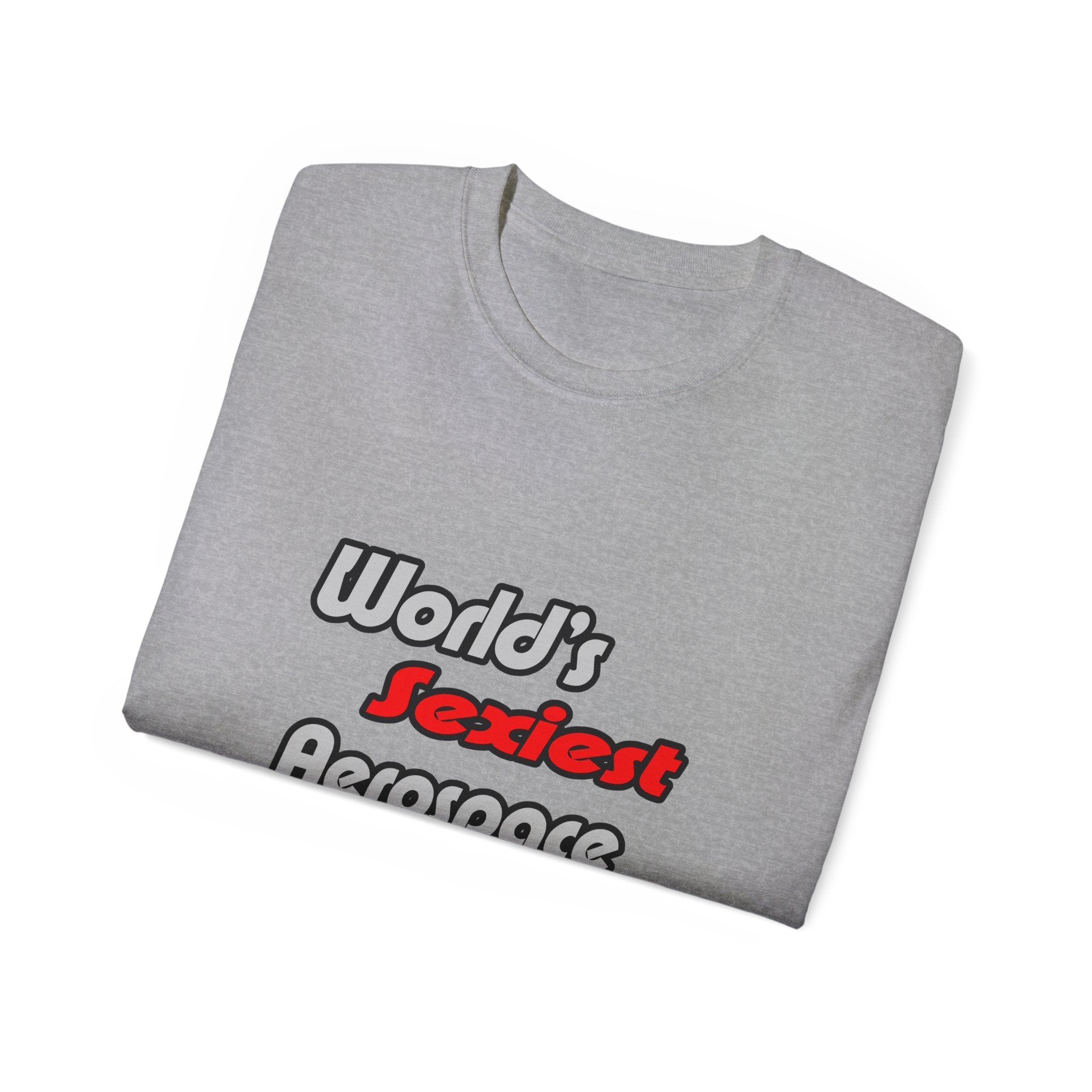 World's Sexiest Aerospace Engineer - Unisex Ultra Cotton Tee
