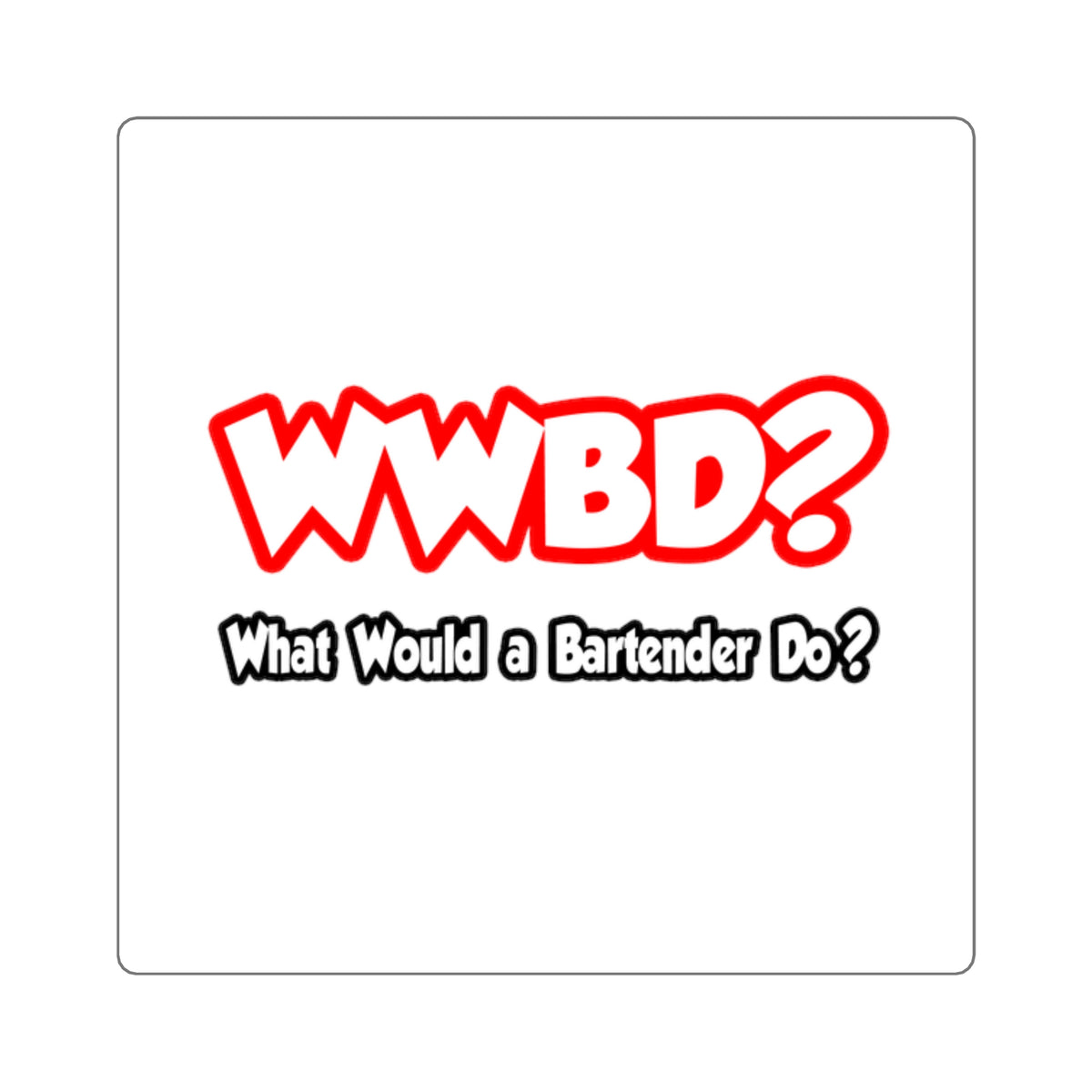 WWBD...What Would a Bartender Do - Square Stickers