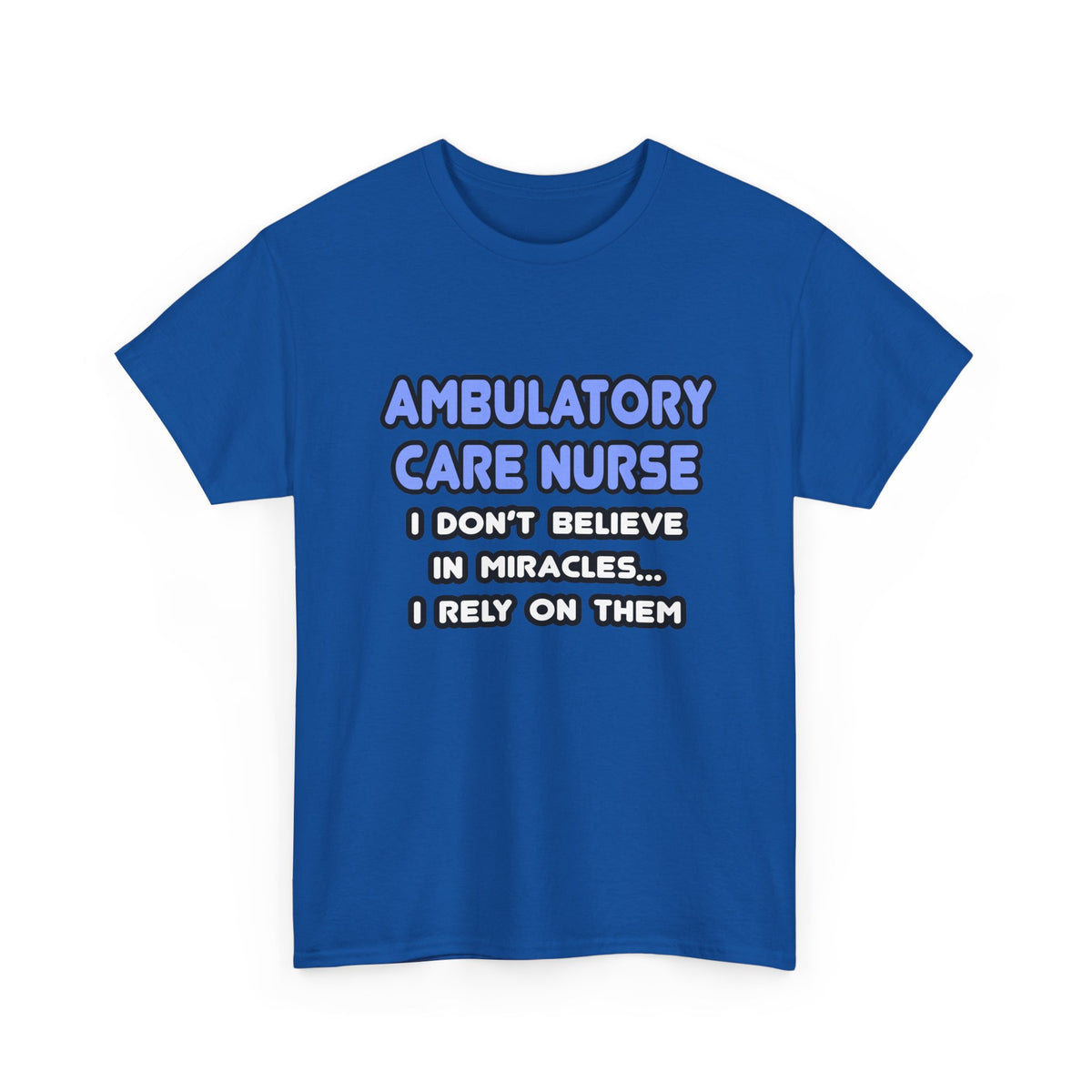Miracles and Ambulatory Care Nurses - Unisex Heavy Cotton Tee