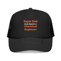Super Dad ... Chemical Engineer - Foam Trucker Hat