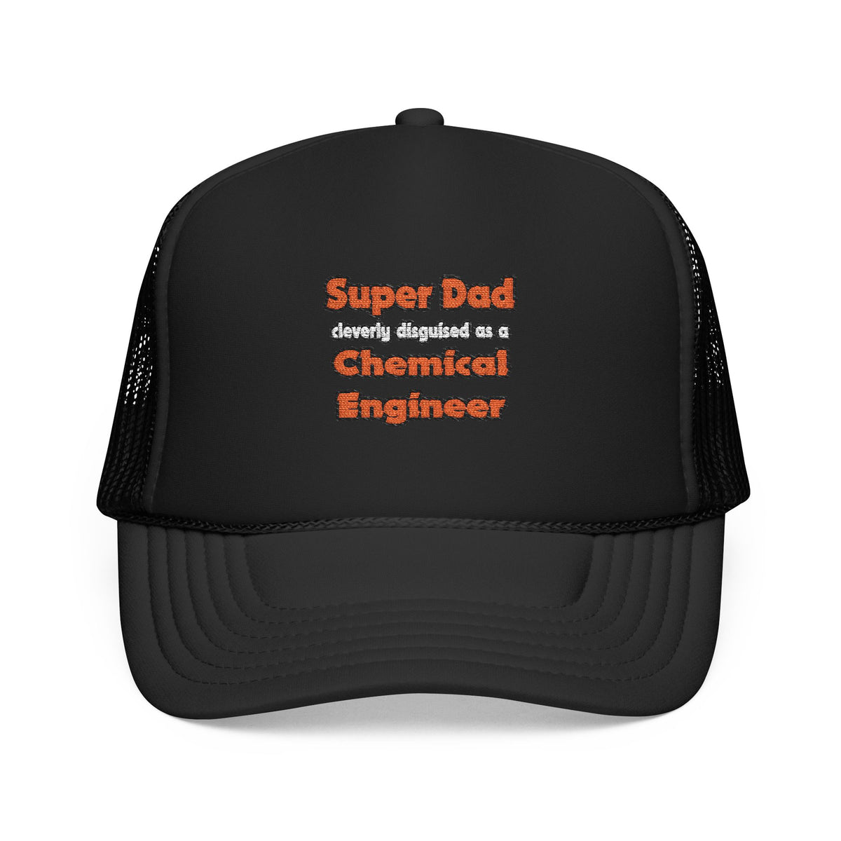 Super Dad ... Chemical Engineer - Foam Trucker Hat
