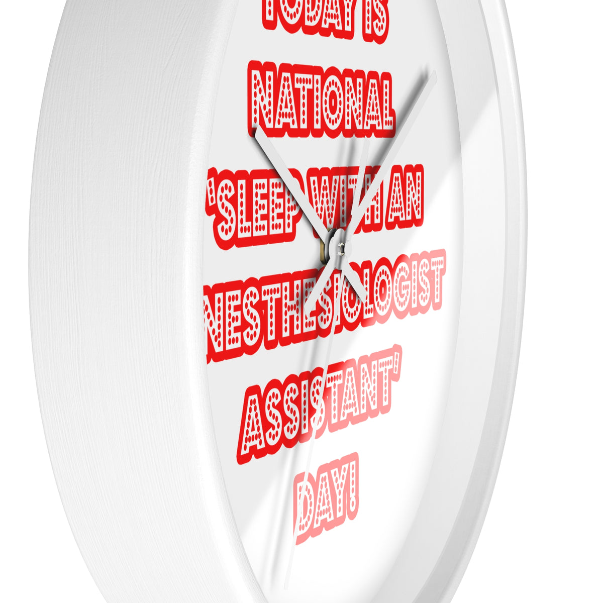National 'Sleep With an Anesthesiologist Asst' Day - Wall Clock