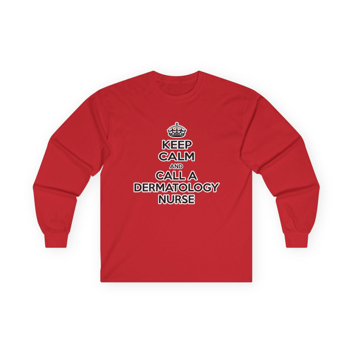 Keep Calm and Call a Dermatology Nurse - Unisex Ultra Cotton Long Sleeve Tee