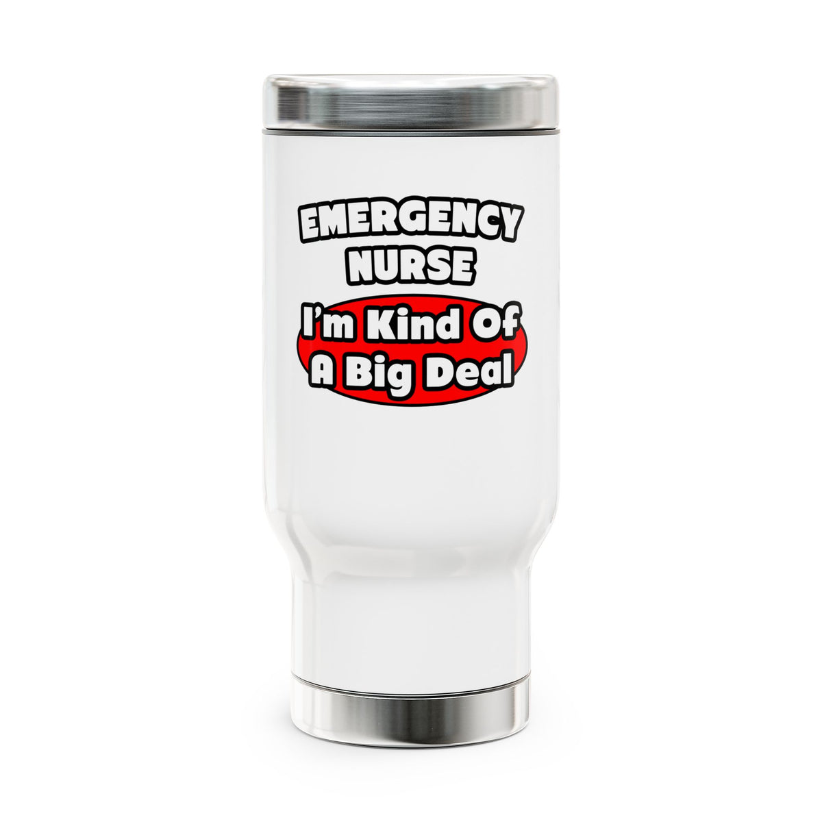 Emergency Nurse...Big Deal - Stainless Steel Travel Mug with Handle, 14oz