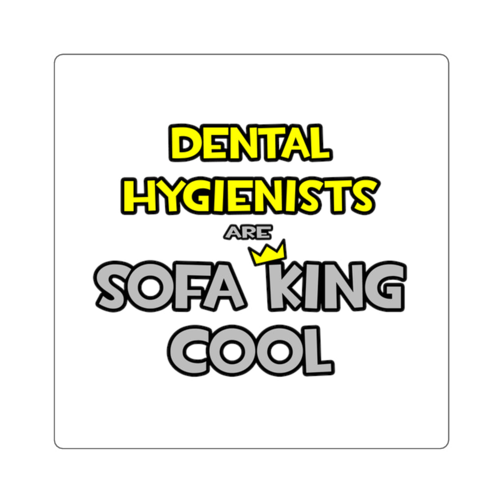 Dental Hygienists Are Sofa King Cool - Square Stickers