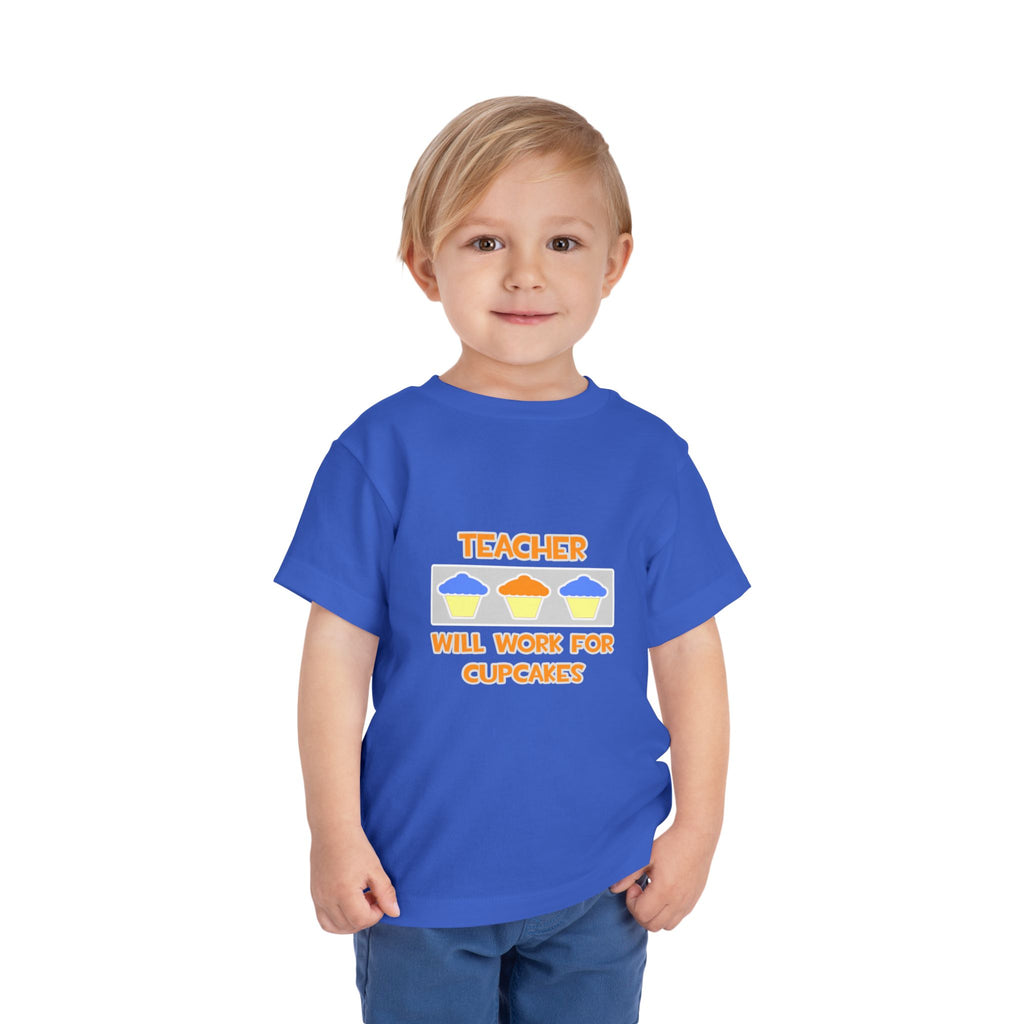 Teacher ... Will Work For Cupcakes - Toddler Short Sleeve Tee