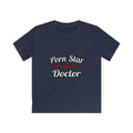 Porn Star...Doctor - Kids Softstyle Tee