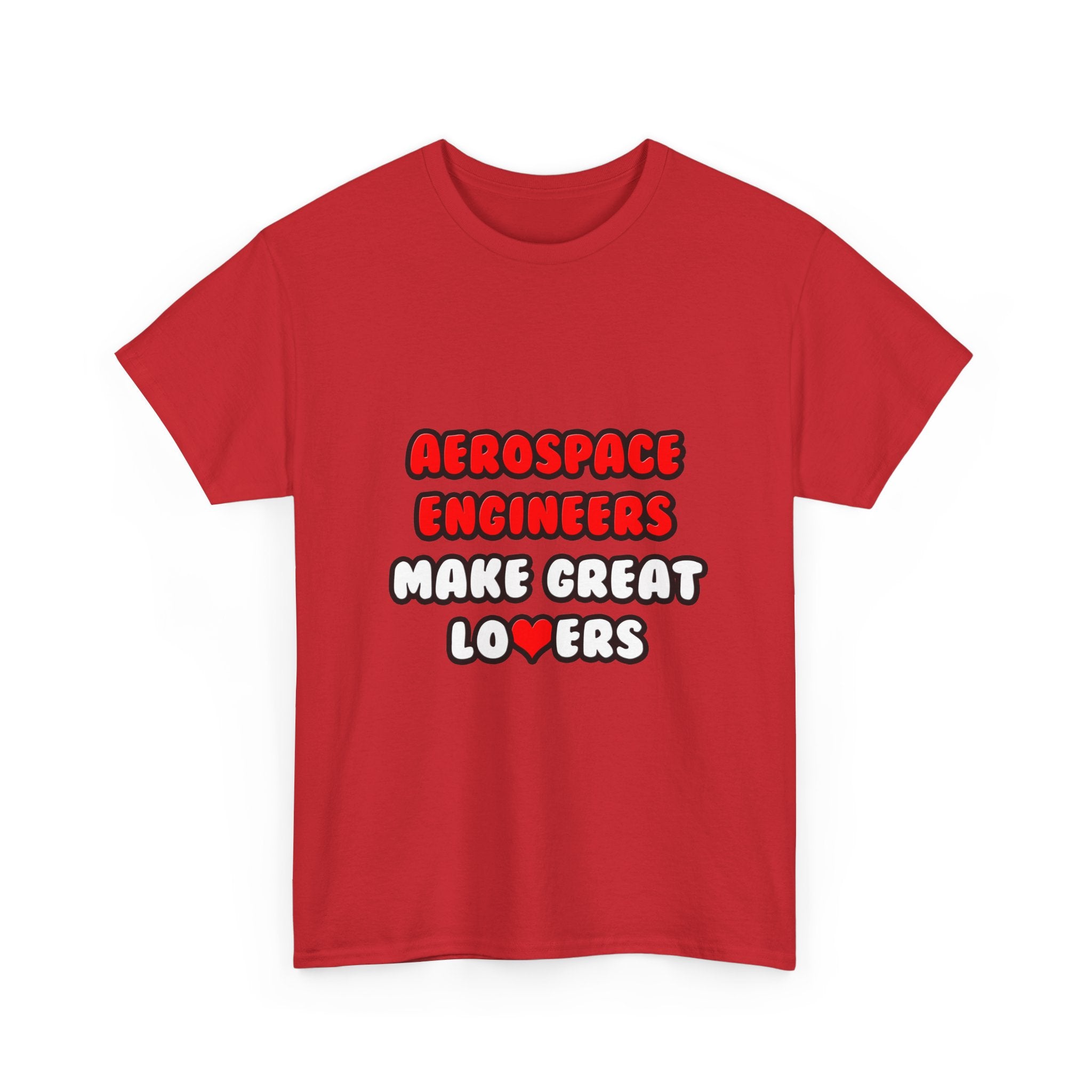 Aerospace Engineers Make Great Lovers - Unisex Heavy Cotton Tee