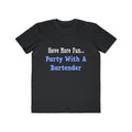 Party With A Bartender - Men's Lightweight Fashion Tee