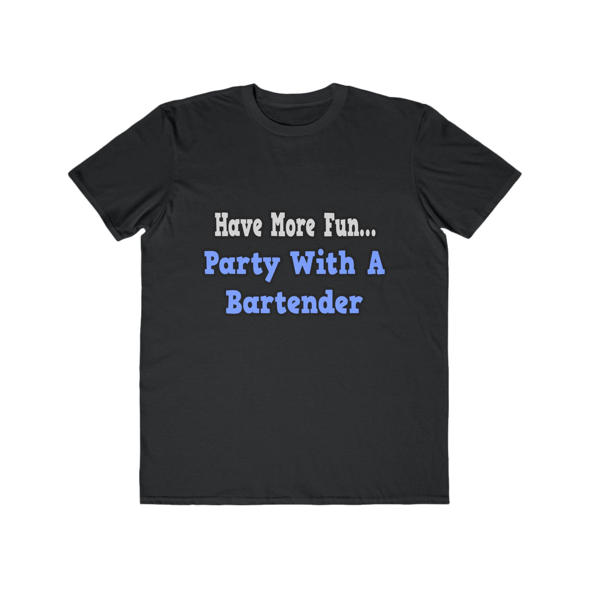 Party With A Bartender - Men's Lightweight Fashion Tee
