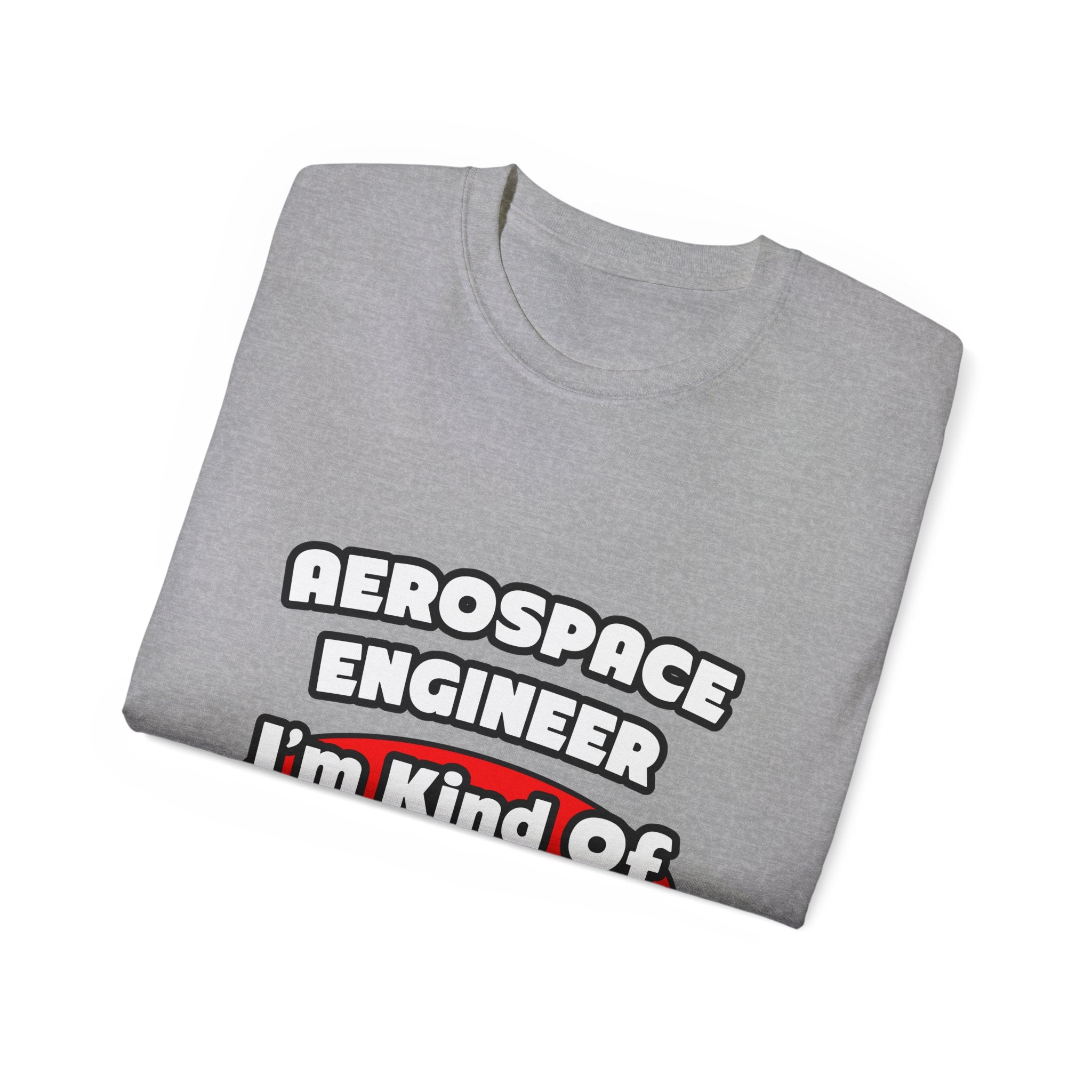 Aerospace Engineer...Big Deal - Unisex Ultra Cotton Tee