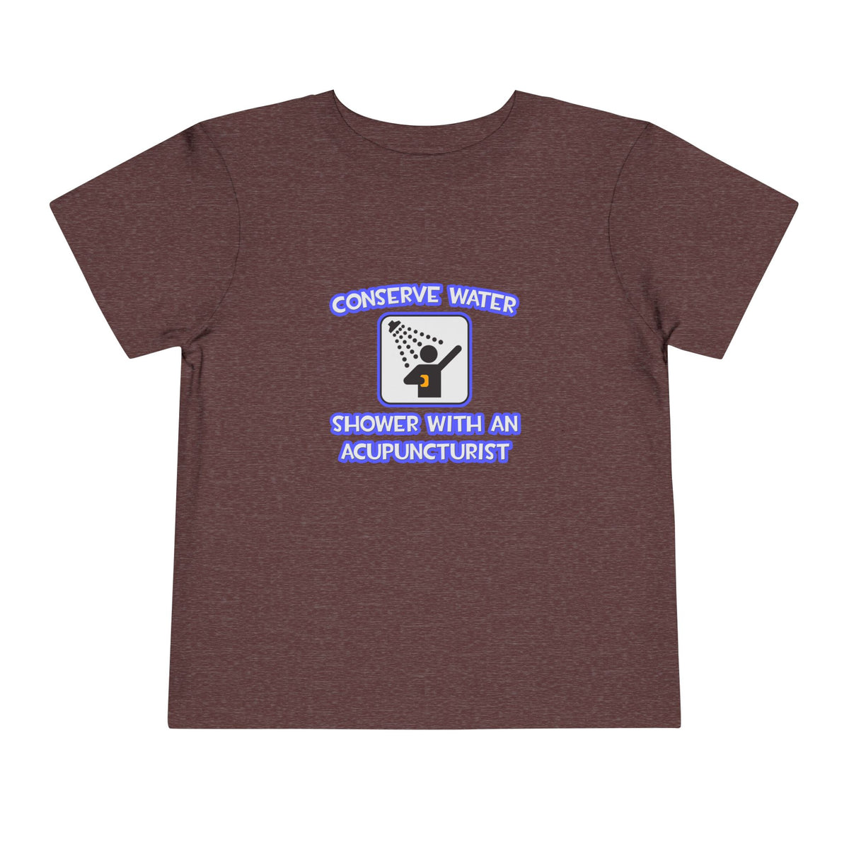 Conserve Water .. Shower With a Acupuncturist - Toddler Short Sleeve Tee