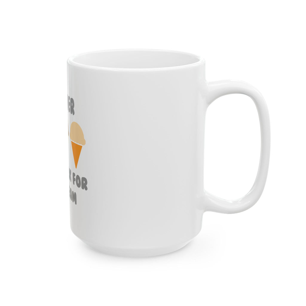 Teacher ... Will Work For Ice Cream - Ceramic Mug, (11oz, 15oz)