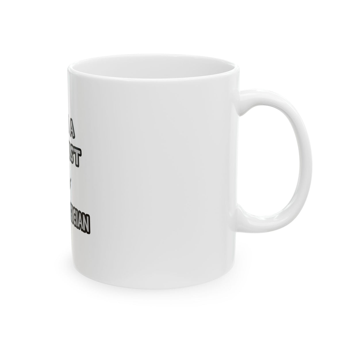 I Am A Chemist ... Not A Magician - Ceramic Mug, (11oz, 15oz)