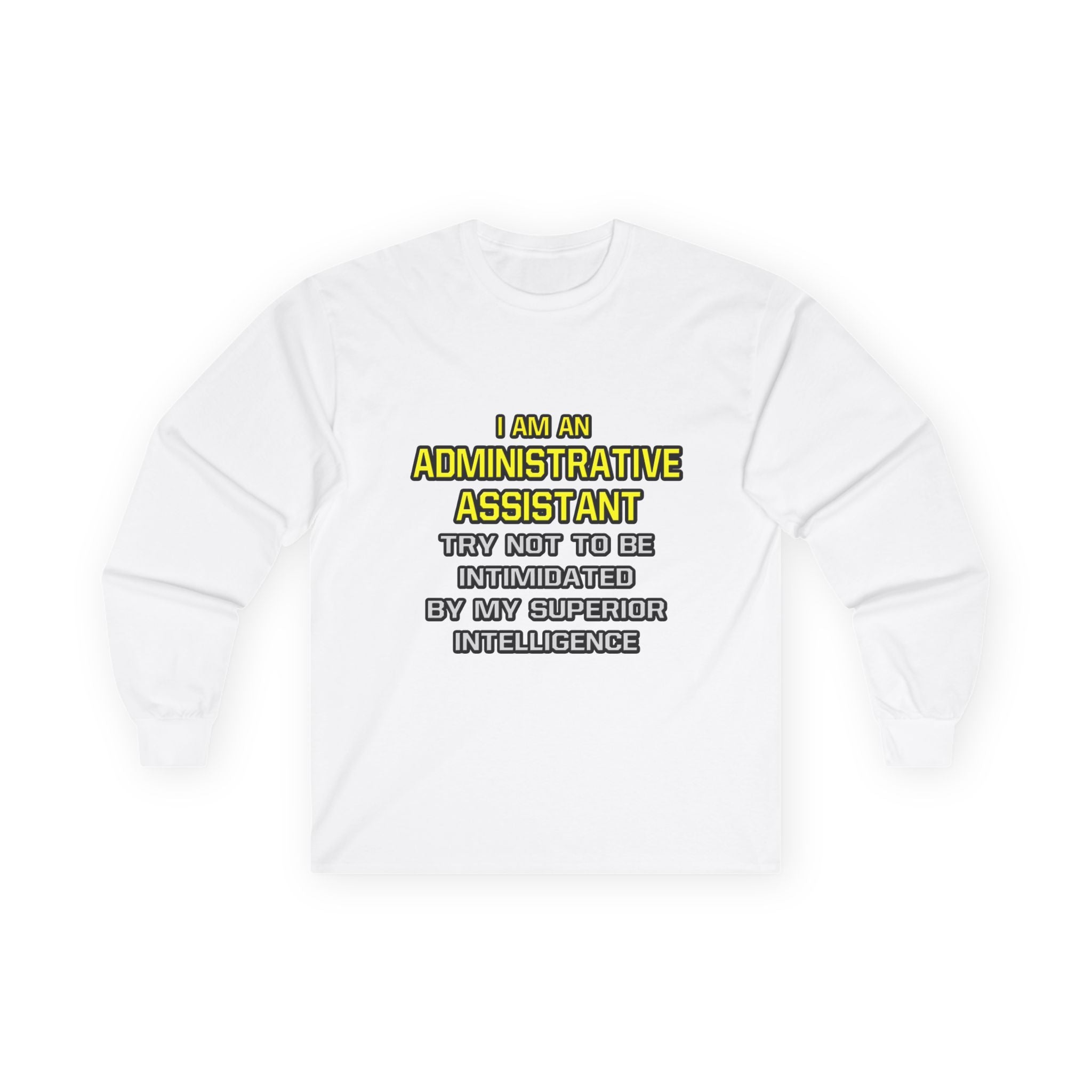 Administrative Assistant...Superior Intelligence - Unisex Ultra Cotton Long Sleeve Tee