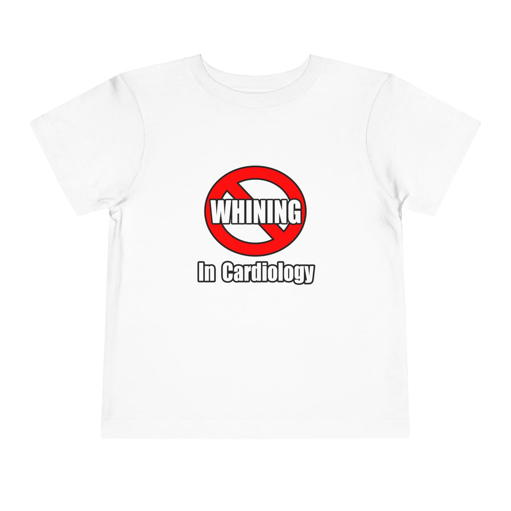 No Whining In Cardiology - Toddler Short Sleeve Tee