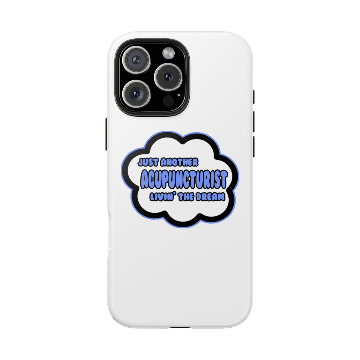 Acupuncturist .. Livin' The Dream - Tough Phone Cases