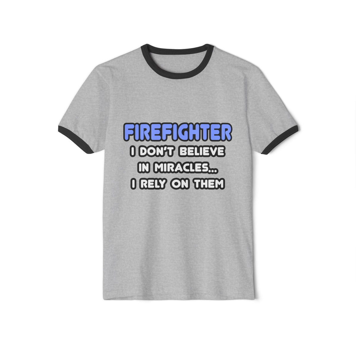 Miracles and Firefighters - Unisex Cotton Ringer T-Shirt