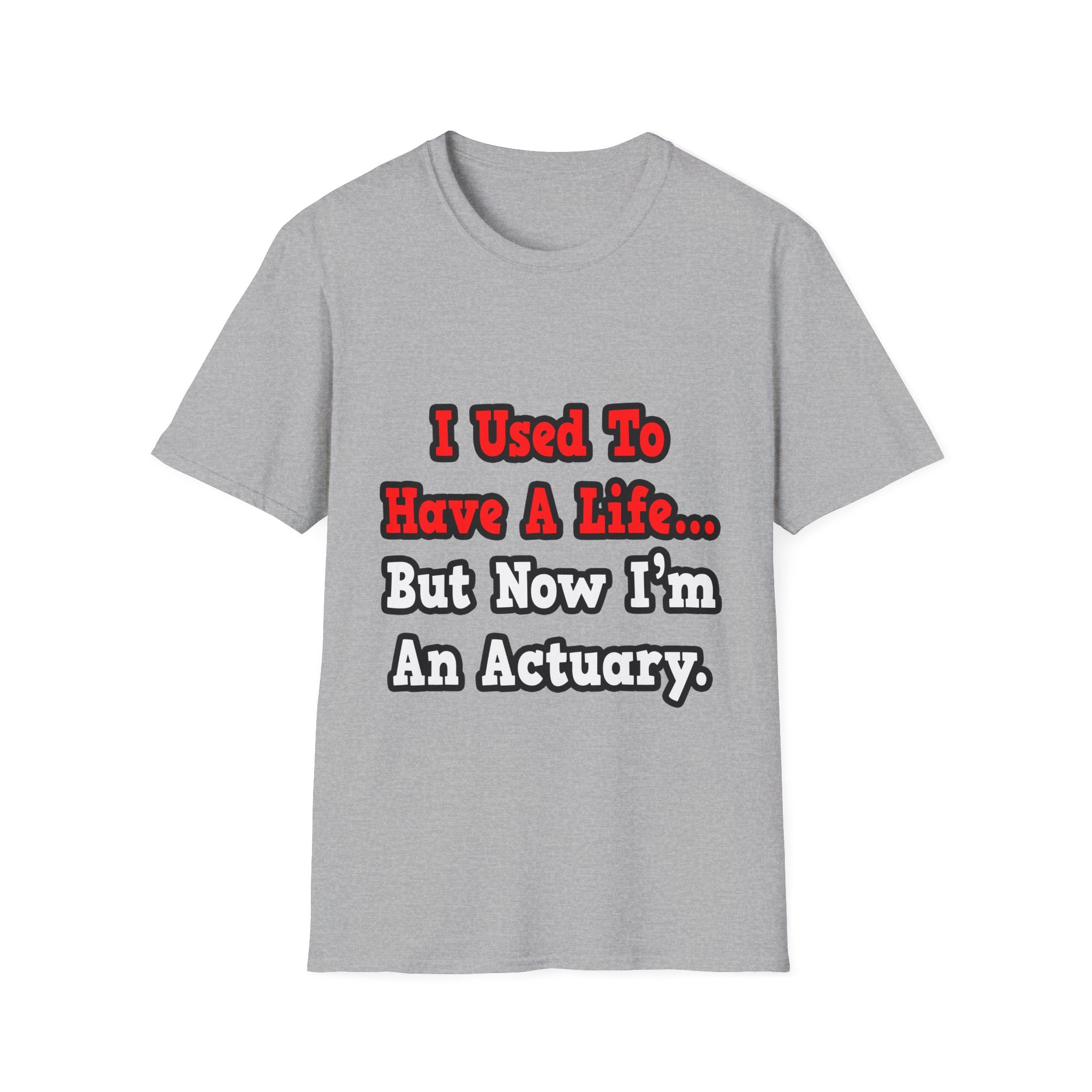 I Used to Have a Life...Actuary - Unisex Softstyle T-Shirt