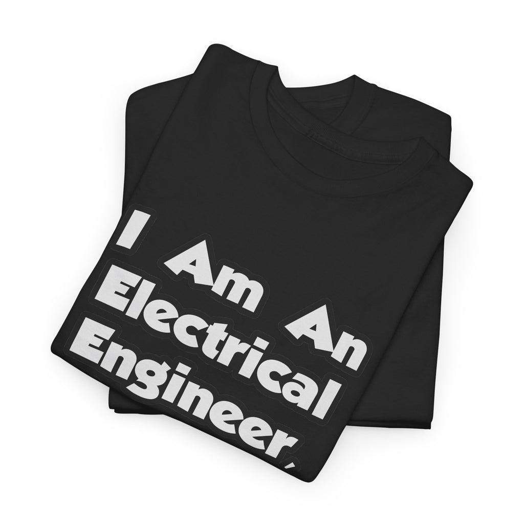 I Am An Electrical Engineer, Therefore I Drink - Unisex Heavy Cotton Tee