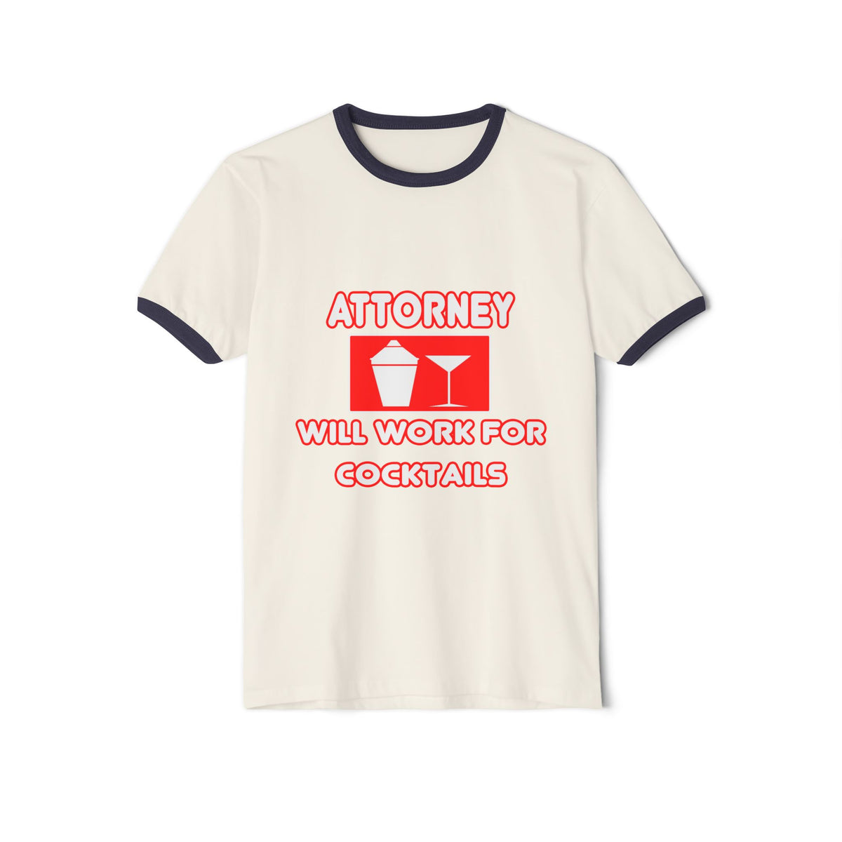 Attorney...Will Work For Cocktails - Unisex Cotton Ringer T-Shirt