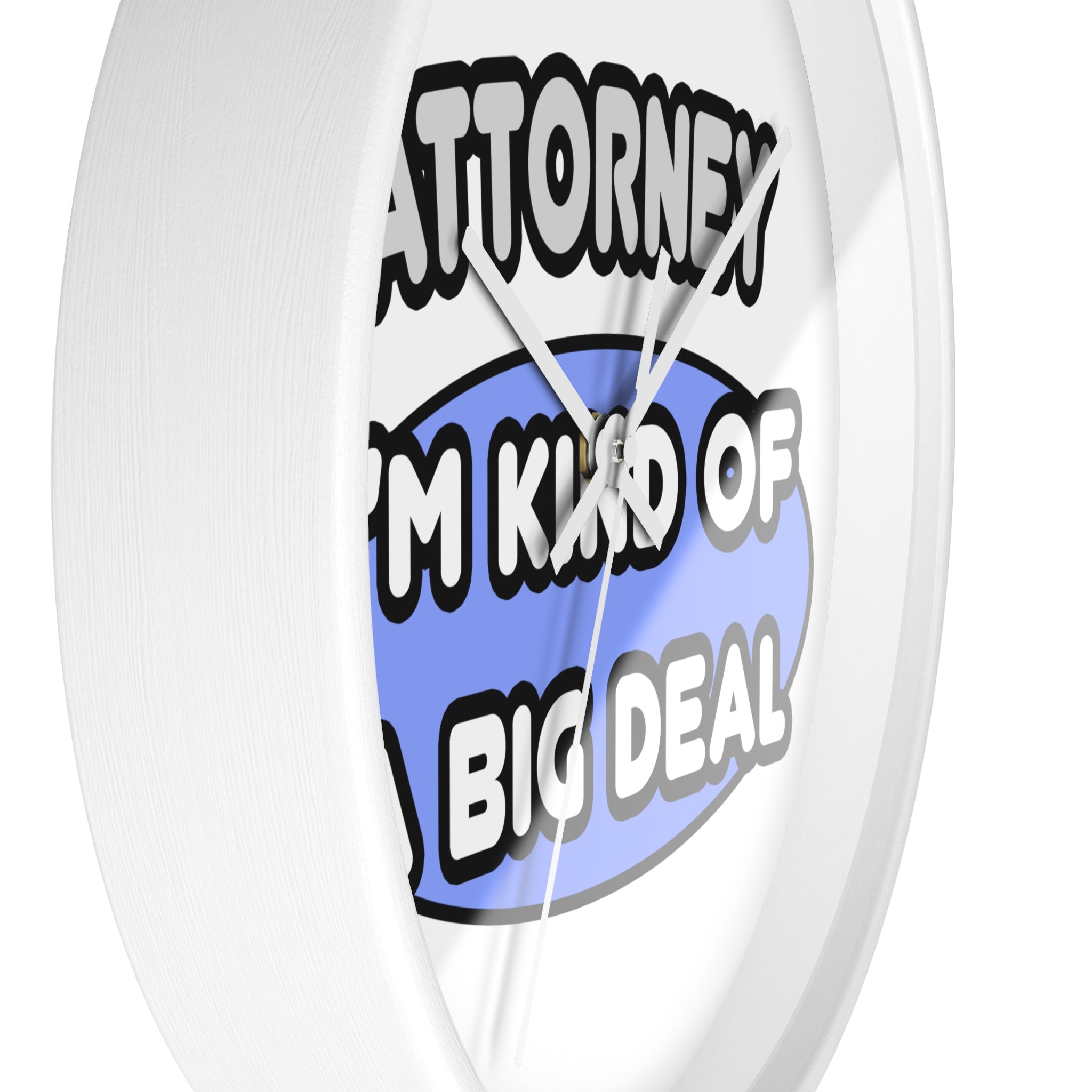 Attorney...Kind of a Big Deal - Wall Clock