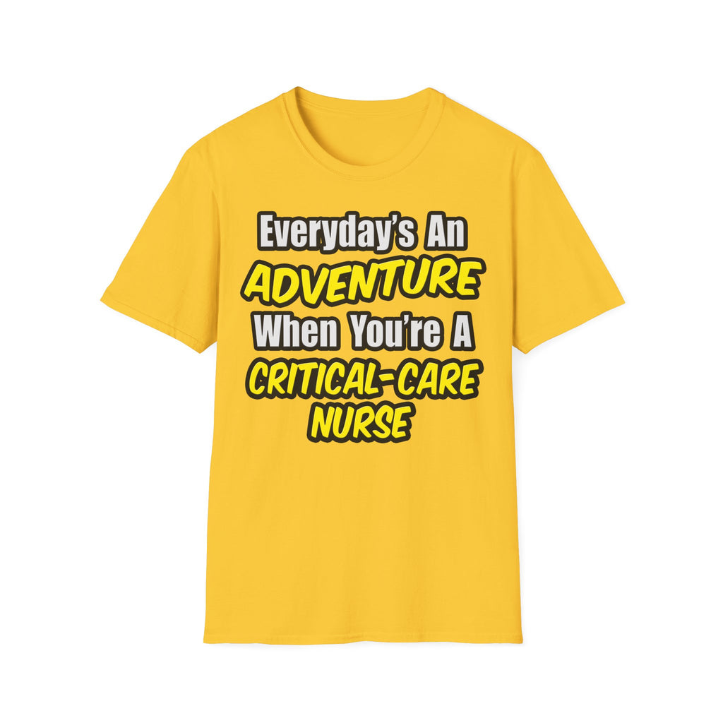 Everyday's An Adventure .. Critical Care Nurse - Unisex Softstyle T-Shirt