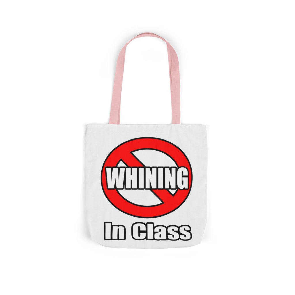 No Whining In Class - Canvas Tote Bag, 5-Color Straps