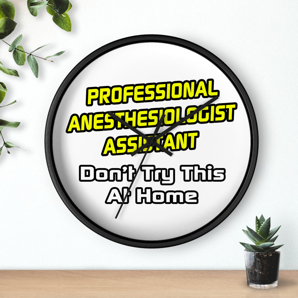 Professional Anesthesiologist Assistant .. Joke - Wall Clock