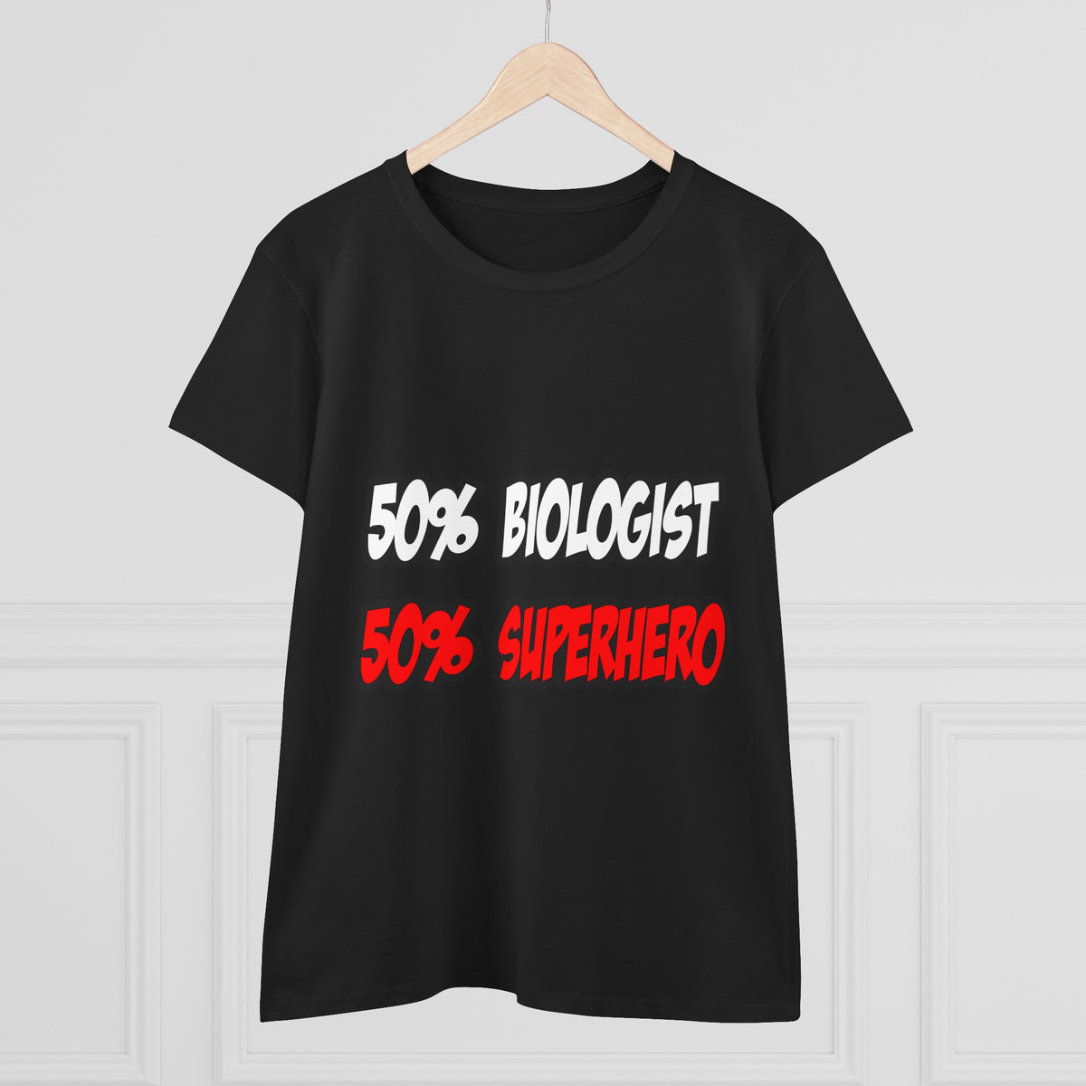 Half Biologist...Half Superhero - Women's Midweight Cotton Tee