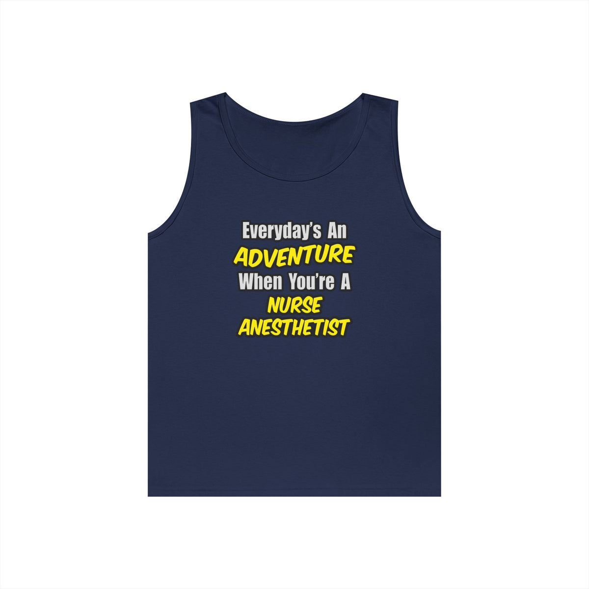 Everyday's An Adventure...Nurse Anesthetist - Unisex Heavy Cotton Tank Top