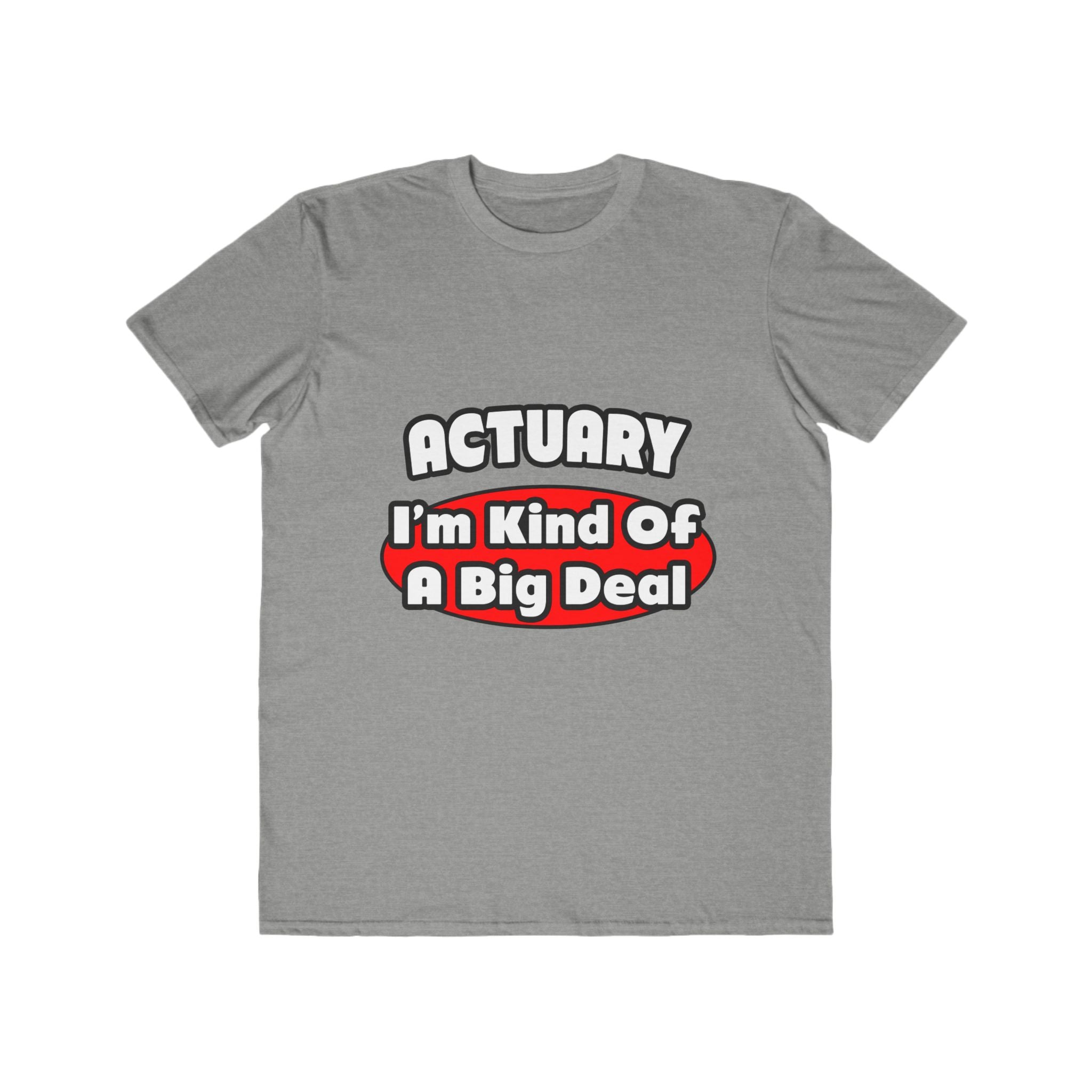 Actuary...Big Deal (2) - Men's Lightweight Fashion Tee