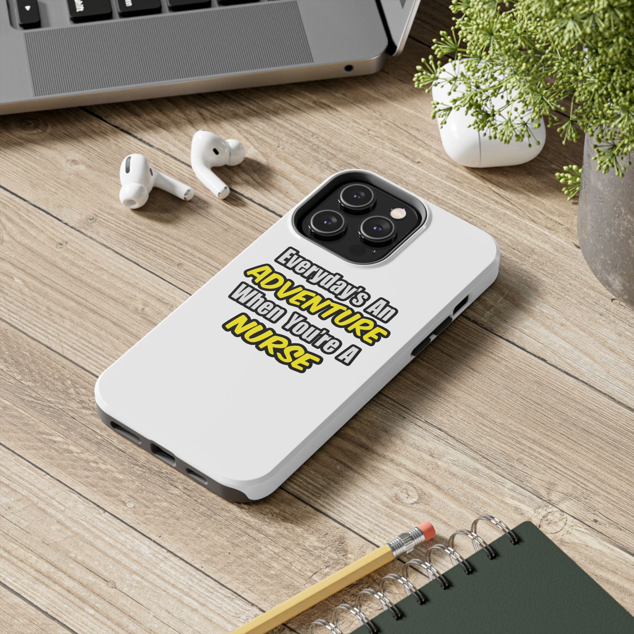Nurse Phone Case – "Everyday's An Adventure When You're A Nurse" Tough Protective Cover