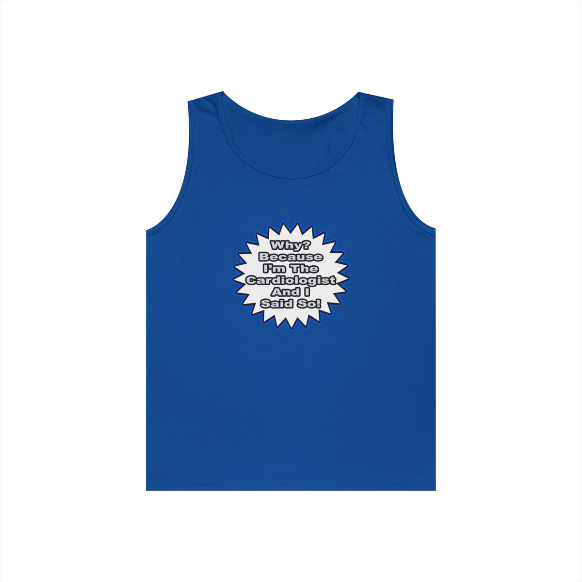 Cardiologist...Because I Said So - Unisex Heavy Cotton Tank Top